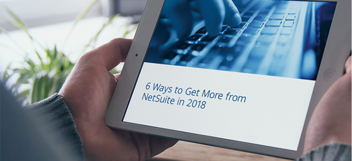 Whitepaper: 6 ways to get more from NetSuite in 2018