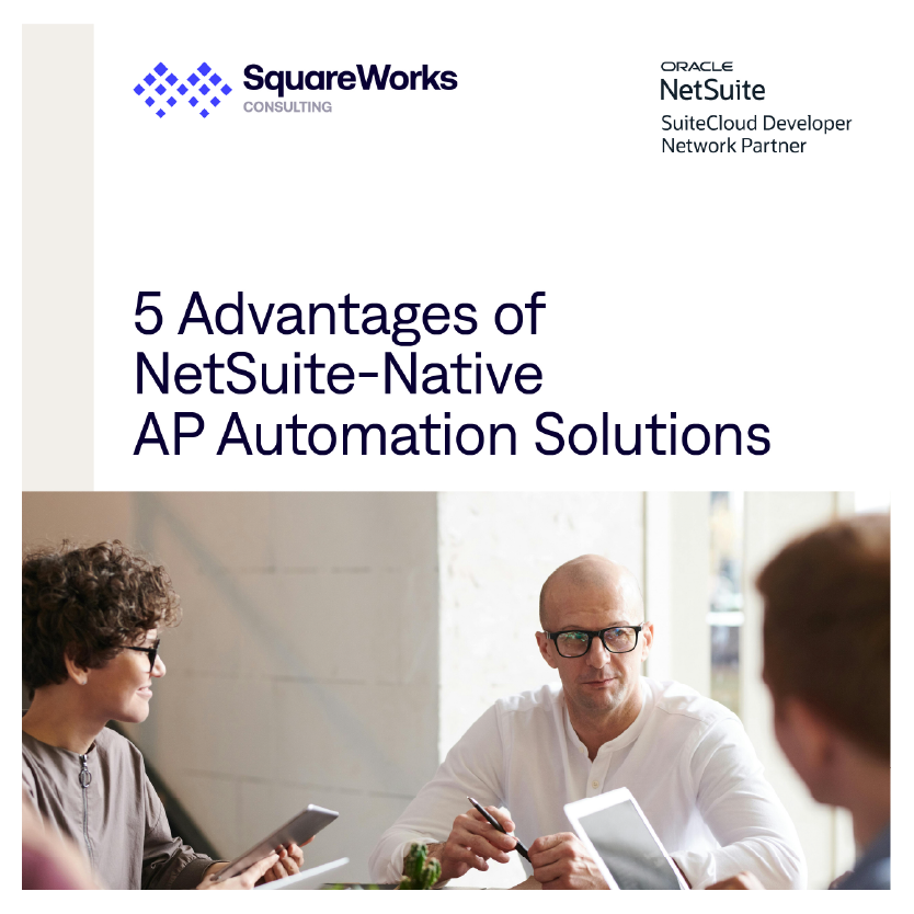 5 advantages of NetSuite-native AP automation solutions