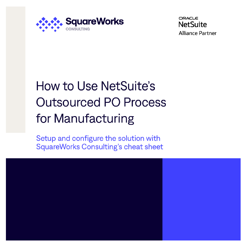 How to use NetSuite's Outsourced PO process for manufacturing