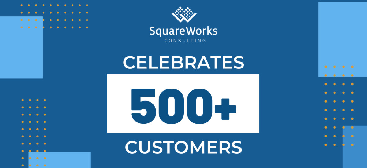 SquareWorks Celebrates Serving 500+ Customers